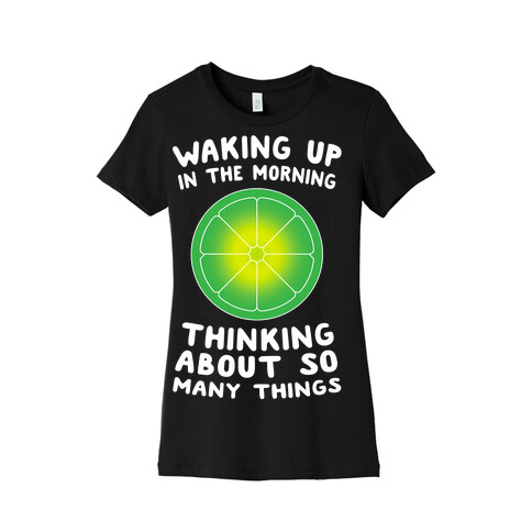 Waking up in the Morning Thinking About so Many Things (Lime) Womens T-Shirt