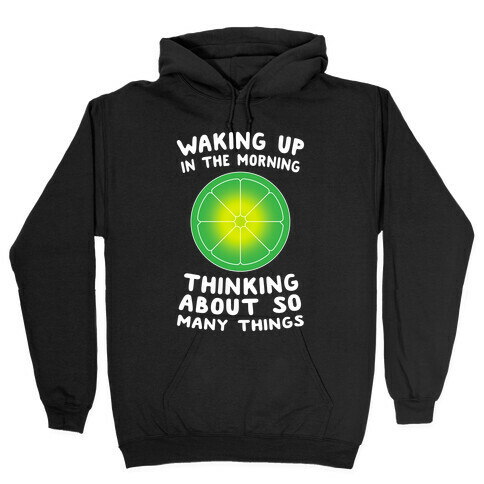 Waking up in the Morning Thinking About so Many Things (Lime) Hooded Sweatshirt