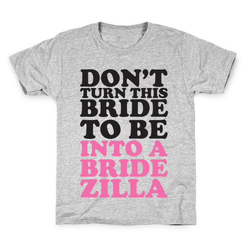 Don't Turn This Bride To Be Into A Bridezilla Kids T-Shirt