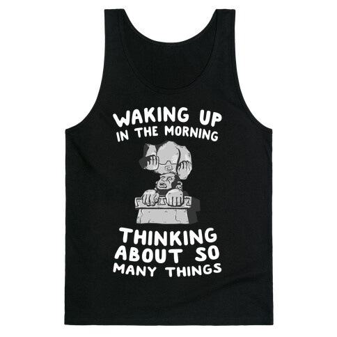Waking up in the Morning Thinking About so Many Things (Silver Monkey) Tank Top