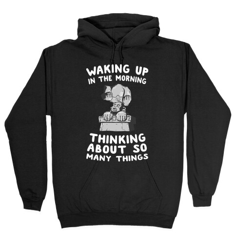 Waking up in the Morning Thinking About so Many Things (Silver Monkey) Hooded Sweatshirt