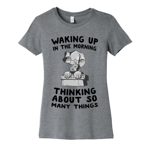 Waking up in the Morning Thinking About so Many Things (Silver Monkey) Womens T-Shirt