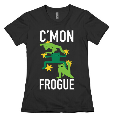 C'mon Frogue Womens T-Shirt