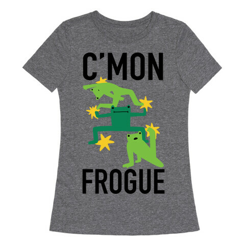 C'mon Frogue Womens T-Shirt