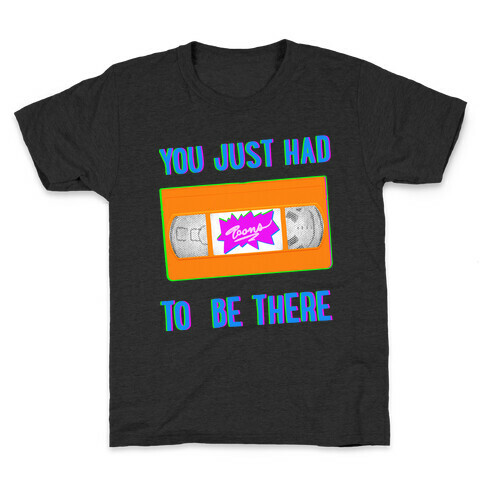 You Just Had To Be There VHS Tape Kids T-Shirt