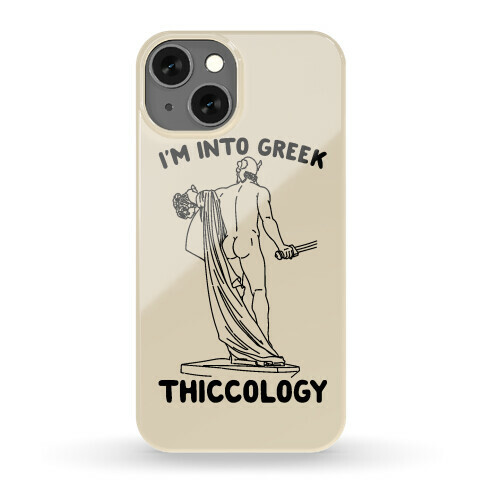 I'm Into Greek Thiccology Parody Phone Case