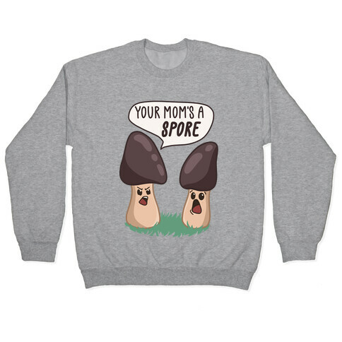 Your Mom's A Spore Cartoon Pullover