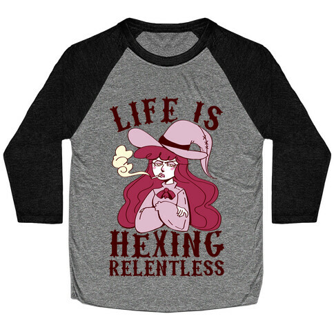 Life is Hexing Relentless Baseball Tee