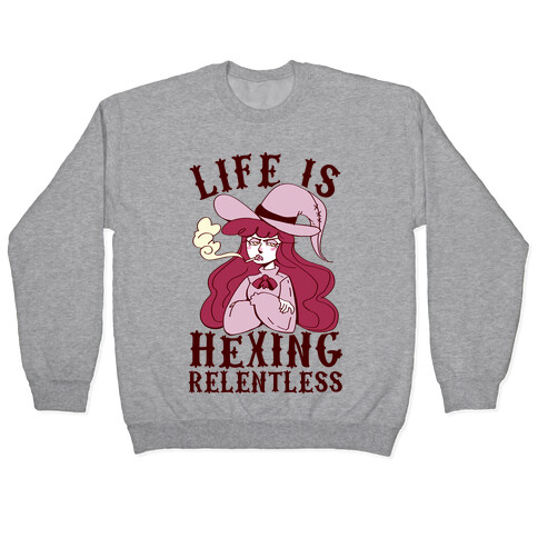 Life is Hexing Relentless Pullover