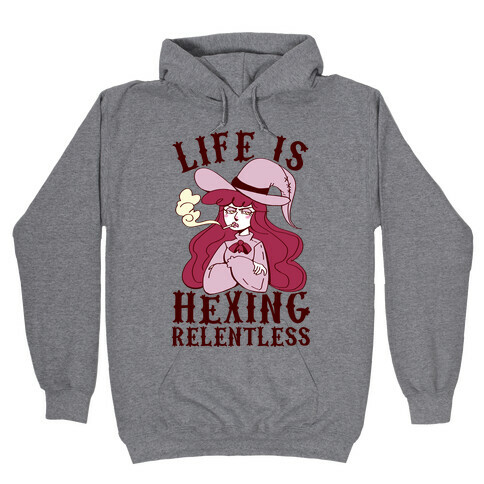 Life is Hexing Relentless Hooded Sweatshirt