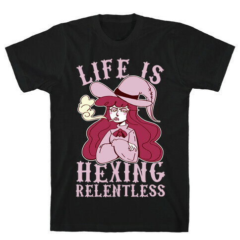 Life is Hexing Relentless T-Shirt