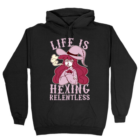 Life is Hexing Relentless Hooded Sweatshirt