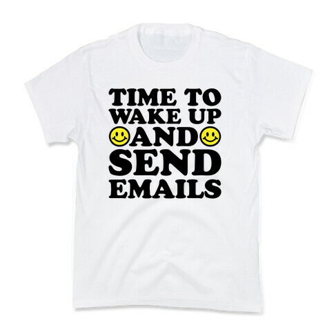 Time To Wake Up And Send Emails Kids T-Shirt