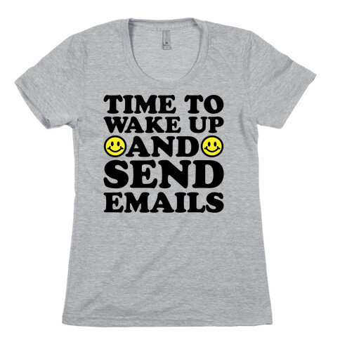 Time To Wake Up And Send Emails Womens T-Shirt