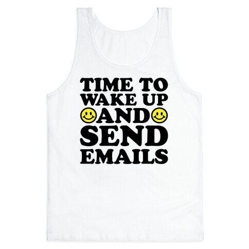 Time To Wake Up And Send Emails Tank Top