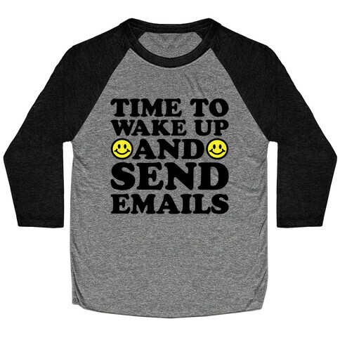 Time To Wake Up And Send Emails Baseball Tee