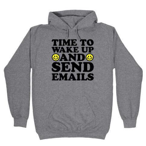 Time To Wake Up And Send Emails Hooded Sweatshirt