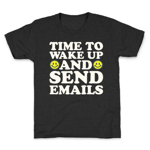 Time To Wake Up And Send Emails White Print Kids T-Shirt