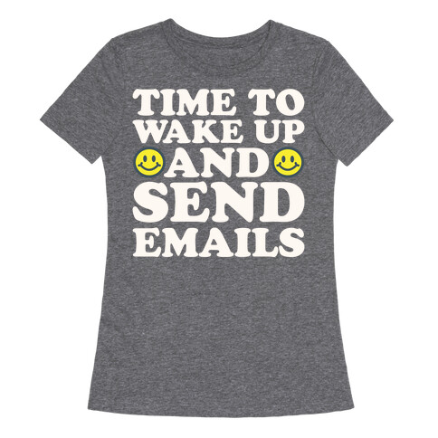 Time To Wake Up And Send Emails White Print Womens T-Shirt