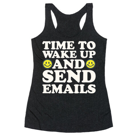 Time To Wake Up And Send Emails White Print Racerback Tank Top