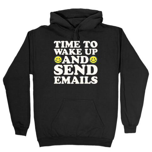Time To Wake Up And Send Emails White Print Hooded Sweatshirt