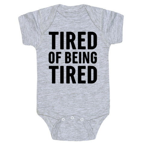 Tired of Being Tired Baby One-Piece