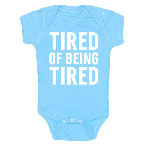 Tired of Being Tired White Print Baby One-Piece
