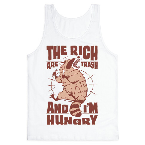 The Rich Are Trash, And I'm Hungry Tank Top
