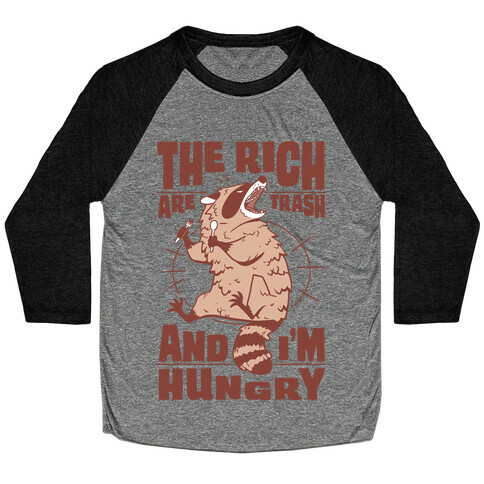 The Rich Are Trash, And I'm Hungry Baseball Tee