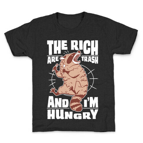 The Rich Are Trash, And I'm Hungry Kids T-Shirt