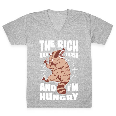 The Rich Are Trash, And I'm Hungry V-Neck Tee Shirt