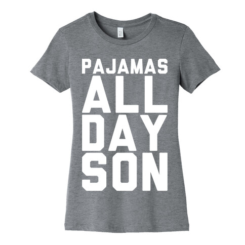 Pajamas All Day Son Womens T-Shirt