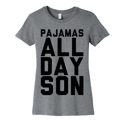 Pajamas All Day Son Womens T-Shirt