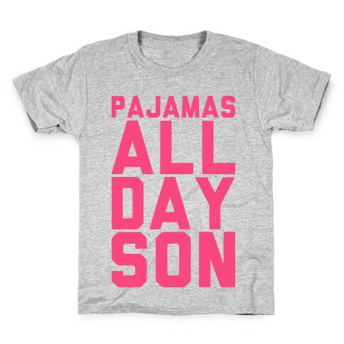 Pajamas All Day Son Kids T-Shirt