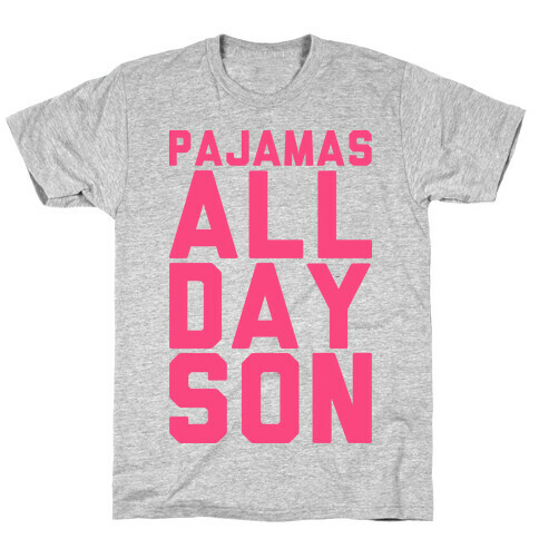 Pajamas All Day Son T-Shirt