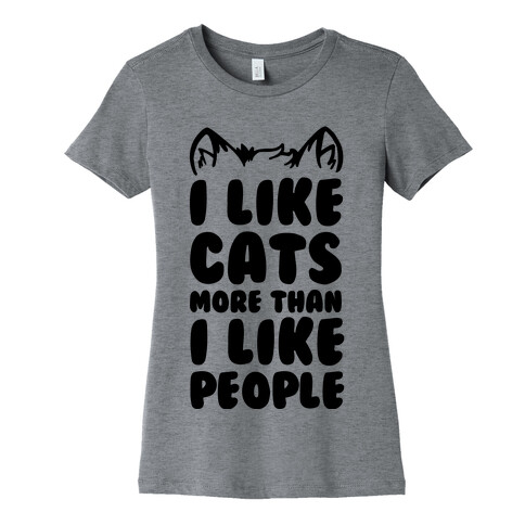 I Like Cats More Than I Like People Womens T-Shirt