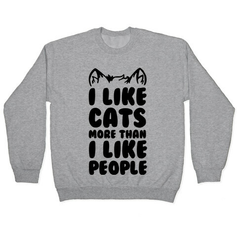 I Like Cats More Than I Like People Pullover