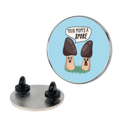 Your Mom's A Spore Cartoon Pin