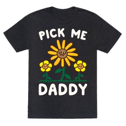 Pick Me Daddy White Print T-Shirt
