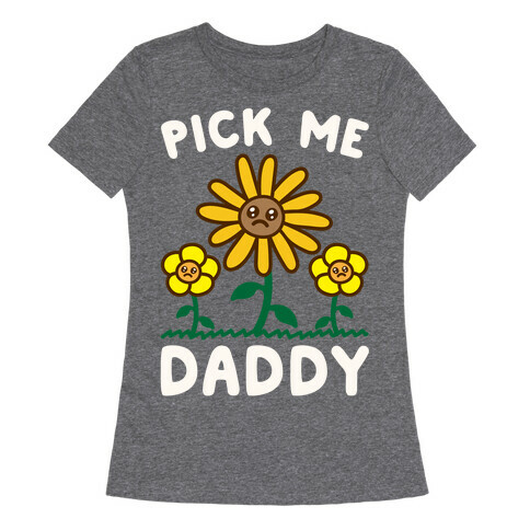Pick Me Daddy White Print Womens T-Shirt
