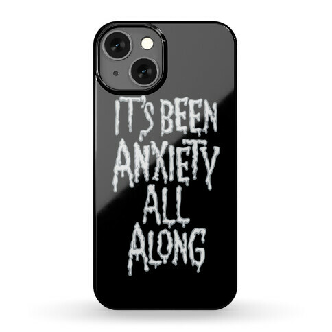 It's Been Anxiety All Along Parody Phone Case