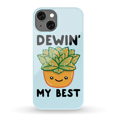 Dewin' My Best  Phone Case