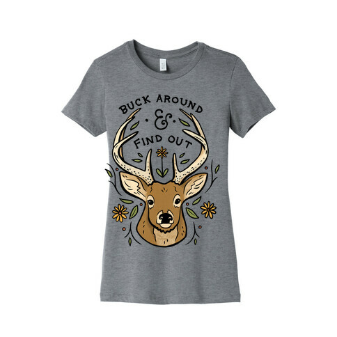 Buck Around And Find Out Deer Womens T-Shirt