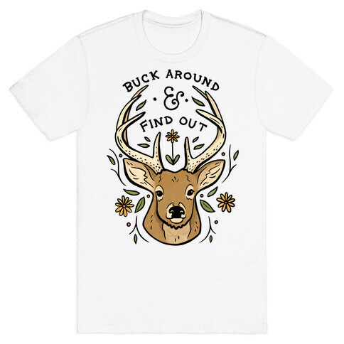 Buck Around And Find Out Deer T-Shirt