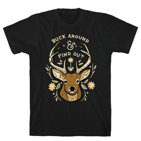 Buck Around And Find Out Deer T-Shirt