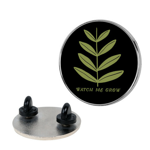 Watch Me Grow Plant Pin