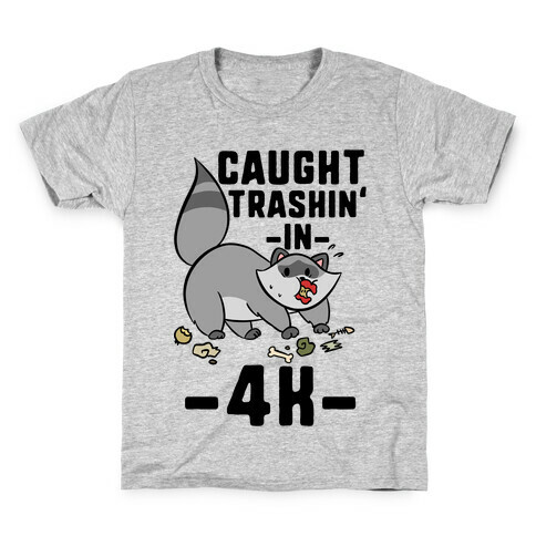 Caught Trashin' In 4k Kids T-Shirt