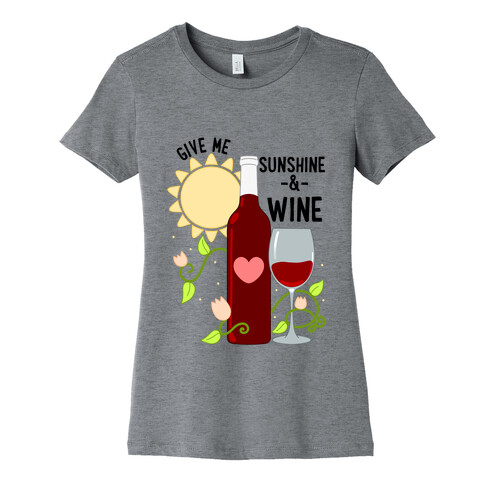 Give Me Sunshine & Wine Womens T-Shirt