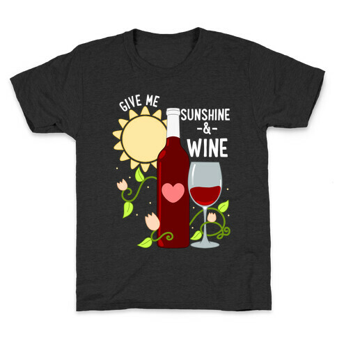 Give Me Sunshine & Wine Kids T-Shirt