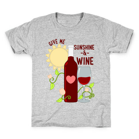 Give Me Sunshine & Wine Kids T-Shirt